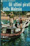 Gli ultimi pirati della Malesia - Vero Roberti - copertina