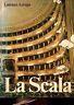 La Scala. Con una testimonianza di Mario Labroca - Lorenzo Arruga - copertina