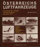 Osterreichs Luftfahrzeuge: Geschichte der Luftfahrt von den Anfangen bis Ende 1918