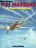 North American P-51 Mustang: A Photo Chronicle