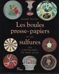 Les boules presse-papiers et les sulfures des cristalleries de Saint Louis