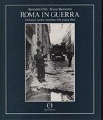 Roma in guerra. Immagini inedite sett. 1943 - giugno 1944