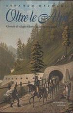 Oltre le Alpi. Giornale di viaggio in forma di lettera a un amico