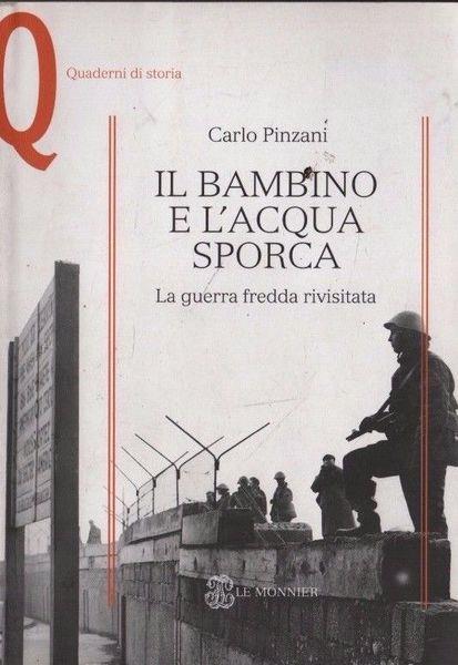 Il bambino e l'acqua sporca. La guerra fredda rivisitata