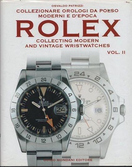 Rolex. Collezionare orologi da polso e d'epoca. Volume II. Collecting modern and vintage wristwatches - Osvaldo Patrizzi - copertina
