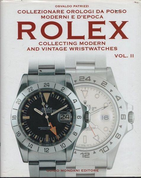 Rolex. Collezionare orologi da polso e d'epoca. Volume II. Collecting modern and vintage wristwatches - Osvaldo Patrizzi - copertina