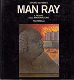Man Ray. Il Rigore Dell'Immaginazione