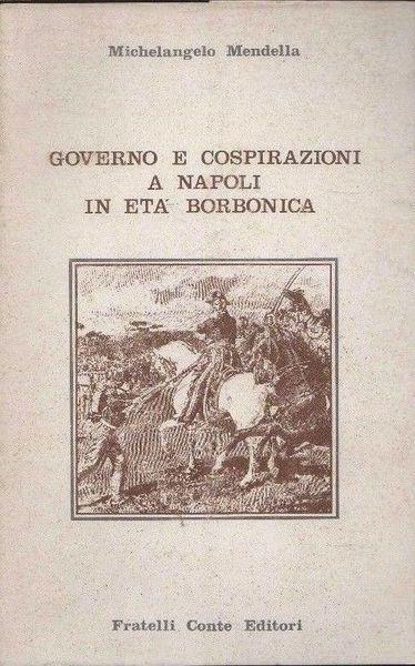 Governa e cospirazioni a Napoli in età borbonica - Michelangelo Mendella - copertina