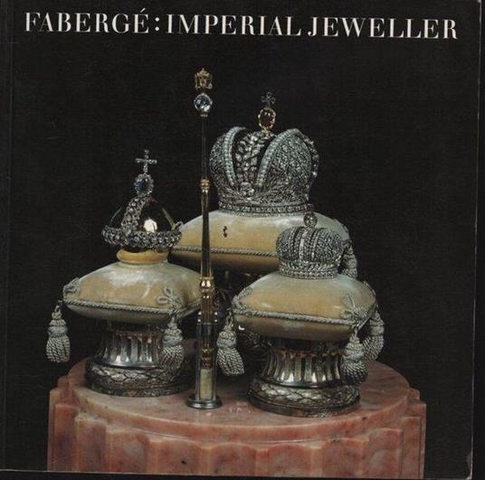 Fabergé: imperial jeweller - copertina
