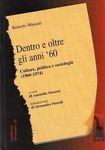 Dentro e oltre gli anni '60. Culture, politica, sociologia (1960-1974).