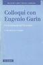 Colloqui Con Eugenio Garin
