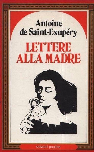 Lettere alla madre - Antoine de Saint-Exupéry - copertina