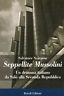 Seppellite Mussolini. Un dramma italiano da Salò alla Seconda Repubblica