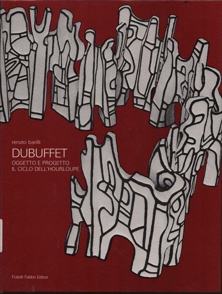 Dubuffet. Oggetto e progetto. Il ciclo dell'Hourloupe - Renato Barilli - copertina