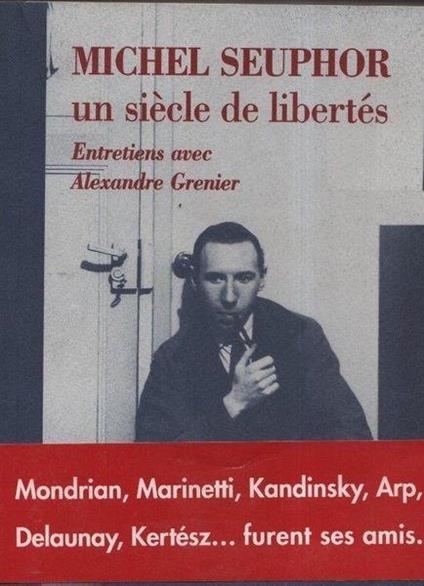 Michel Seuphor. Un siècle de libertés. Entretiens avec Alexandre Grenier - copertina