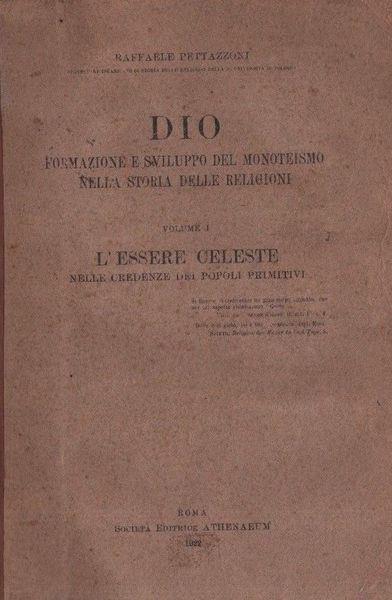 Dio. Formazione e sviluppo del monoteismo nella storia delle religioni. Vol. I: L'essere celeste nelle credenze dei popoli primitivi
