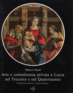 Arte e committenza privata a Lucca nel Trecento e nel Quattroento