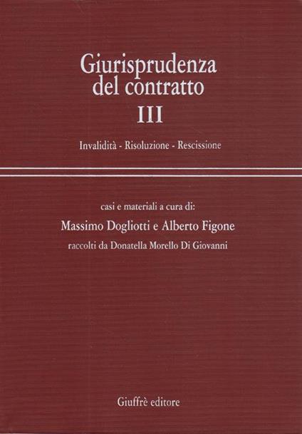 Giurisprudenza del contratto. Vol 3: Invalidità, risoluzione, rescissione : casi e materiali - copertina