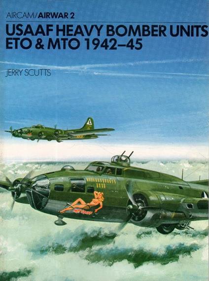 USAAF HEAVY BOMBER UNITS ETO & MTO 1942-45 - Jerry Scutts - copertina