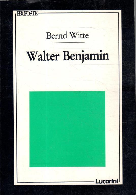 Walter Benjamin : introduzione alla vita e alle opere - Bernd Witte - copertina