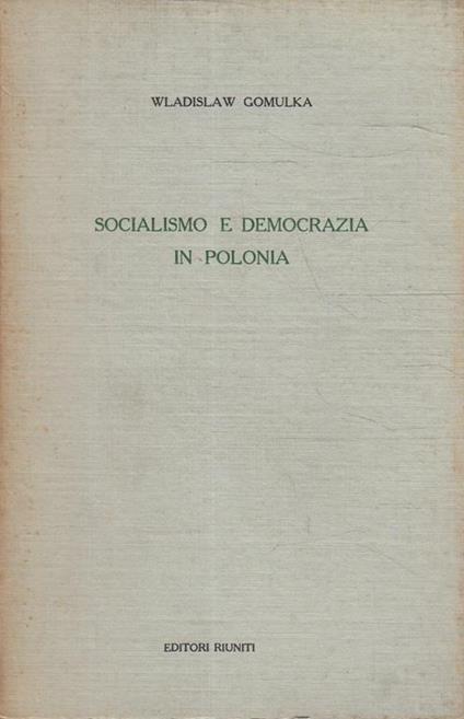 Socialismo e democrazia in Polonia - Wladislaw Gomulka - copertina