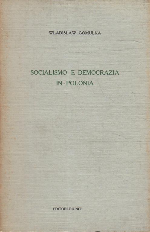 Socialismo e democrazia in Polonia - Wladislaw Gomulka - copertina
