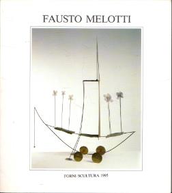 Fausto Melotti. Opere dal 1944 al 1986. Sculture, bassorilievi e carte - Fabrizio D'Amico - copertina