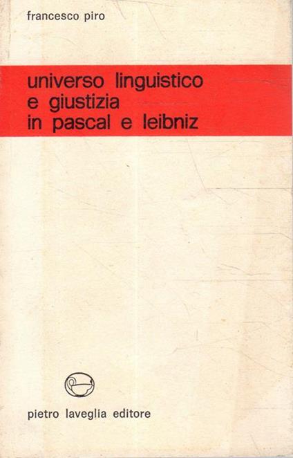 Universo linguistico e giustizia in Pascal e Leibniz - Franco Piro - copertina