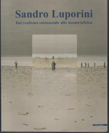 Sandro Luporini: Dal realismo esistenziale alla neometafisica - copertina