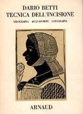 Tecnica dell'incisione. Xilografia acquaforte litografia - Dario Betti - copertina