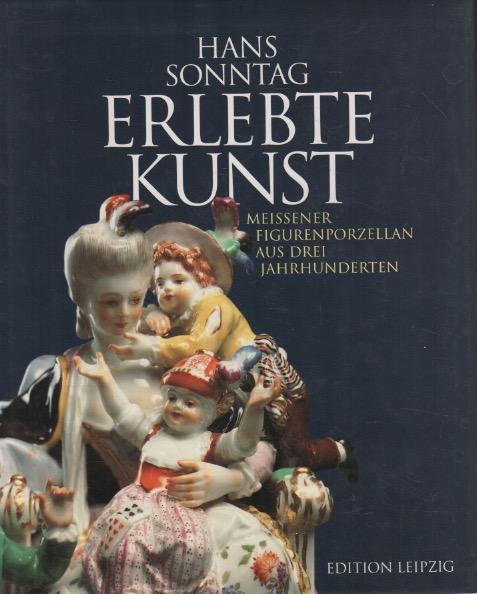 Erlebte Kunst: Meissner Figurenporzellan aus der Jahrderten - copertina