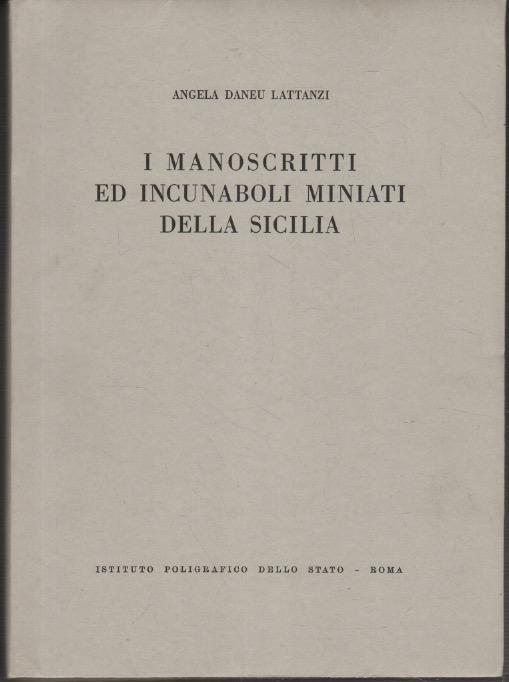 I Manoscritti ed Incunaboli Miniati della Sicilia - Angela Daneu Lattanzi - copertina