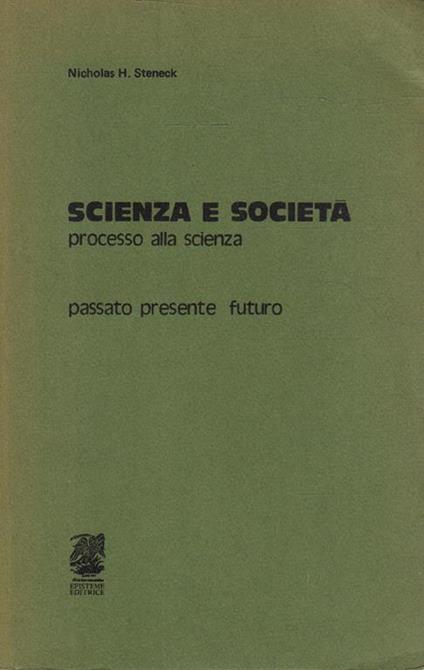 Scienza e società. Processo alla scienza. Passato presente futuro - copertina