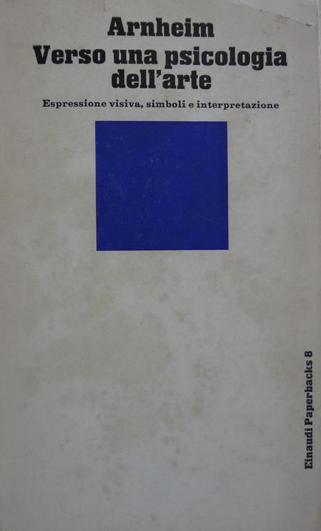 Verso una psicologia dell'arte. Espressione visiva, simboli e interpretazione - R. Arnheim - copertina