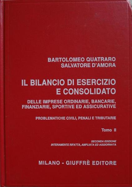 Il bilancio di esercizio e consolidato delle imprese ordinarie, bancarie, finanziarie, sportive ed assicurative : problematiche civili, penali e tributarie. Tomo II - copertina