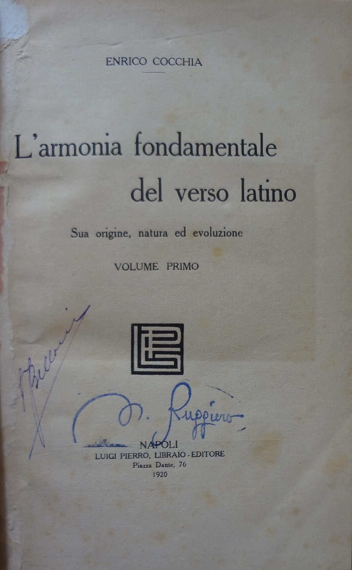 L' armonia fondamentale del verso latino. Sua origine, natura ed evoluzione. Volume primo e secondo