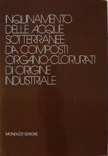 Inquinamento delle acque sotteranee da composti organo-clorurati di origine industriale : conferenza internazionale, Milano, 26-29 gennaio 1983 - copertina