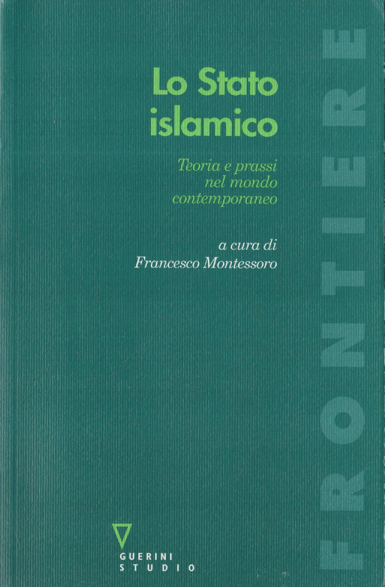 Lo stato islamico : teoria e prassi nel mondo contemporaneo