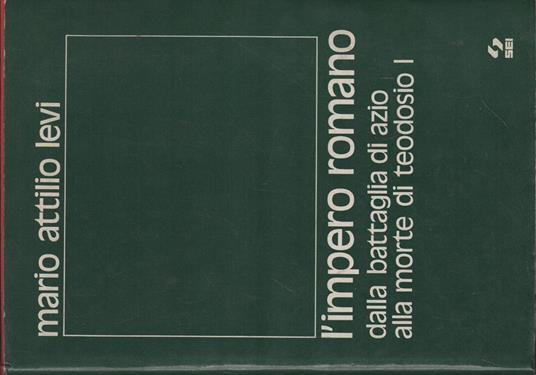 L' Impero Romano. Dalla battaglia di Azio alla morte di Teodosio I - Mario A. Levi - copertina