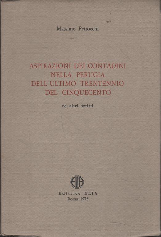 Aspirazioni dei contadini nella Perugia dell'ultimo trentennio del Cinquecento ed altri scritti - Massimo Petrocchi - copertina