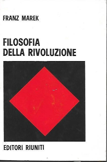 Filosofia della rivoluzione: contributo a un'antologia delle teorie della rivoluzione - Franz Marek - copertina