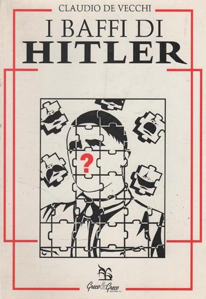 Autografato! I baffi di Hitler : frammenti di ipotesi storiche - Claudio De Vecchi - copertina