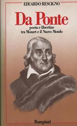 Da Ponte : poeta e libertino tra Mozart e il nuovo mondo