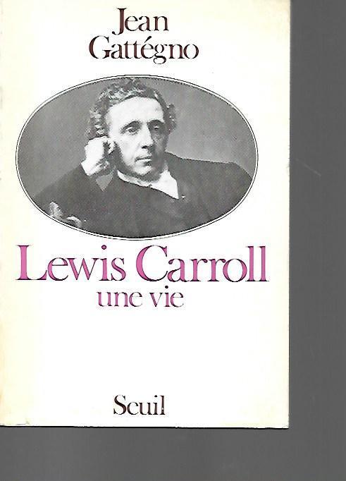 Lewis Carroll: Une vie - Jean Gattegno - copertina