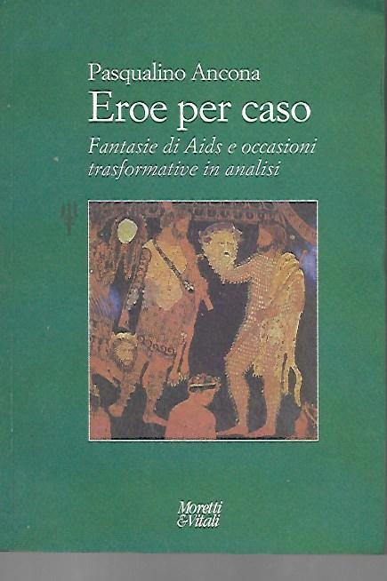 Erore per caso: fantasie di Aids e occasioni trasformative in analisi - Pasqualino Ancona - copertina