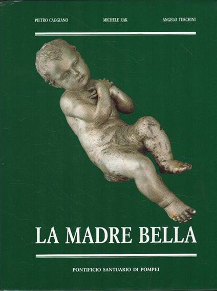 La madre bella - Pietro Caggiano,Michele Rak,Angelo Turchini - copertina