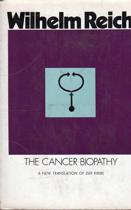 The cancer biopaty. A new translation of Der Krebs - Wilhelm Reich - copertina