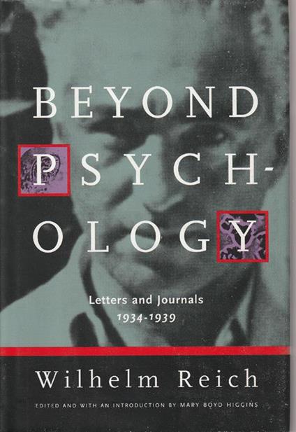 Beyond psychology: Letters and journals 1934-1939 - Wilheil Reich - copertina