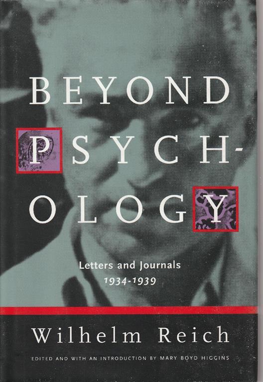 Beyond psychology: Letters and journals 1934-1939 - Wilheil Reich - copertina