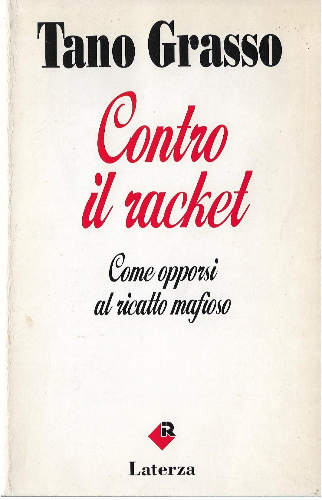 Contro il racket : come opporsi al ricatto mafioso